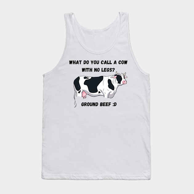 What do you call a cow with no legs? Ground Beef funny cow farmer joke Tank Top by Fafi